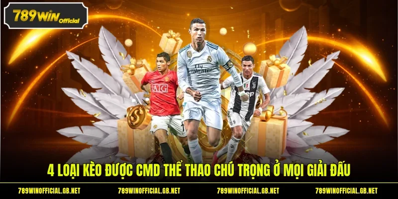 4 loại kèo được CMD thể thao chú trọng ở mọi giải đấu