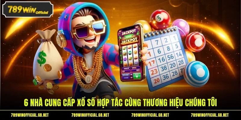 6 nhà cung cấp xổ số hợp tác cùng thương hiệu chúng tôi