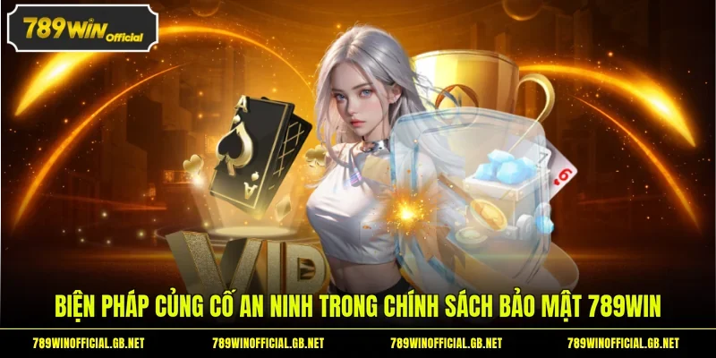Biện pháp củng cố an ninh trong chính sách bảo mật 789WIN