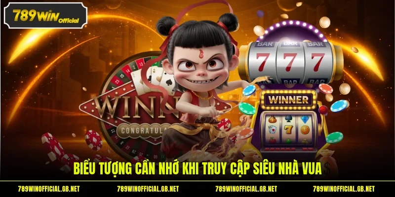 Biểu tượng cần nhớ khi truy cập siêu nhà vua