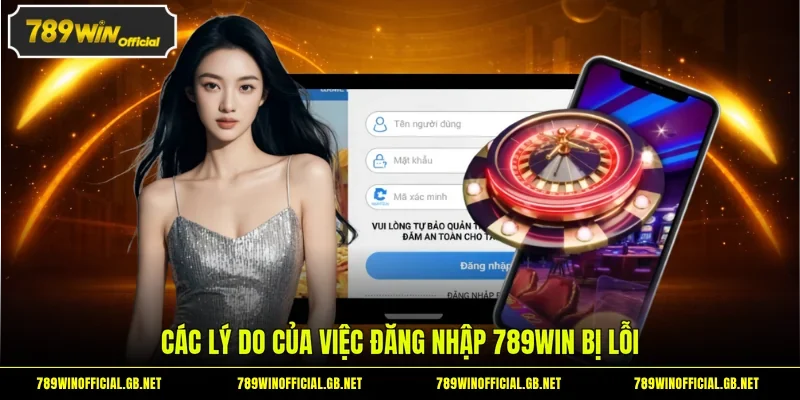 Các lý do của việc đăng nhập 789WIN bị lỗi