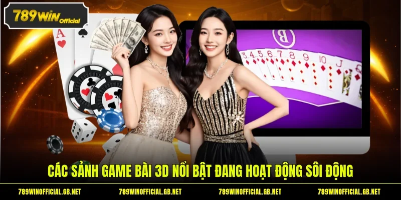 Các sảnh game bài 3D nổi bật đang hoạt động sôi động