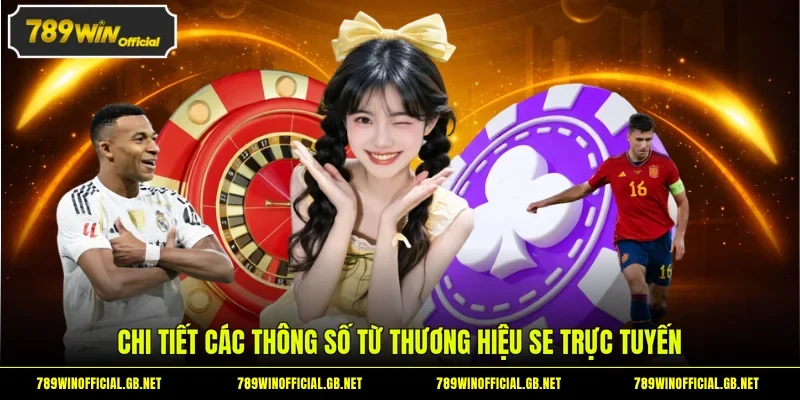 Chi tiết các thông số từ thương hiệu SE trực tuyến
