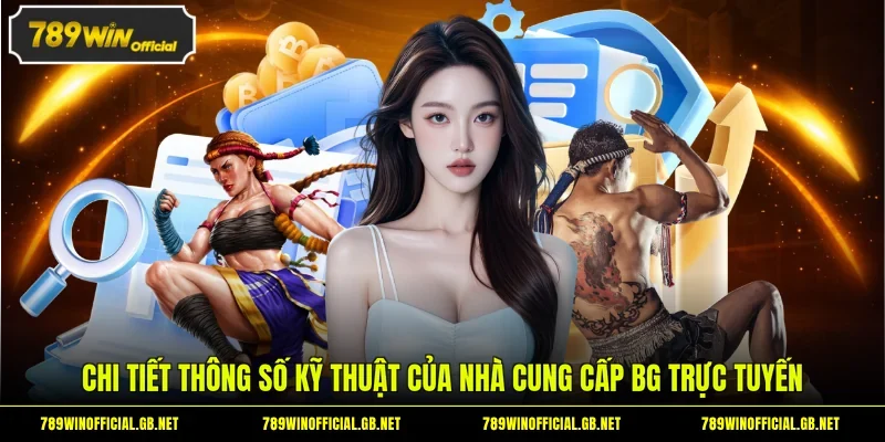 Chi tiết thông số kỹ thuật của nhà cung cấp BG trực tuyến