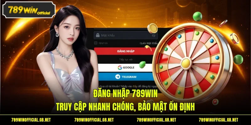 Đăng Nhập 789WIN - Truy Cập Nhanh Chóng, Bảo Mật Ổn Định