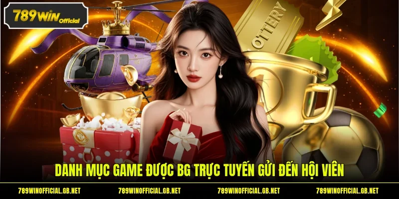 Danh mục game được BG trực tuyến gửi đến hội viên
