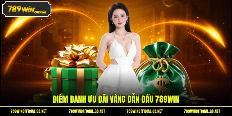 Điểm danh ưu đãi vàng dẫn đầu 789WIN