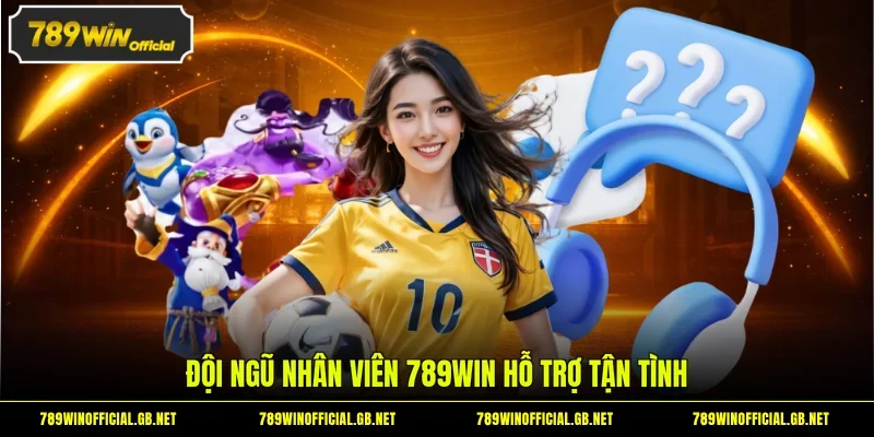 Đội ngũ nhân viên 789WIN hỗ trợ tận tình