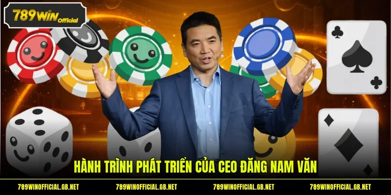 Hành trình phát triển của CEO Đăng Nam Văn