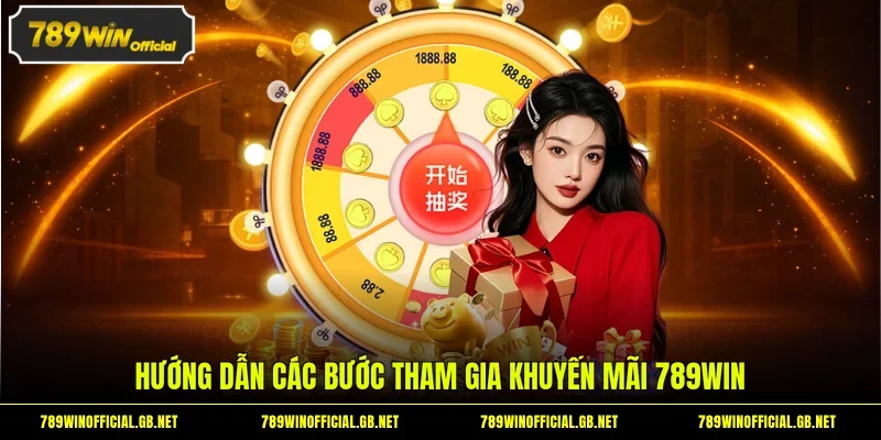 Hướng dẫn các bước tham gia khuyến mãi 789WIN