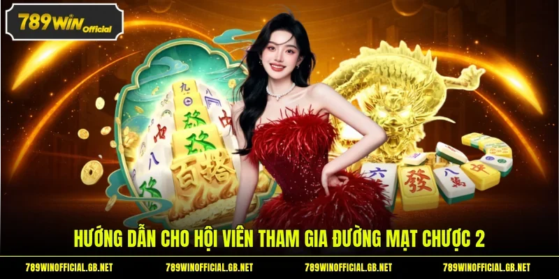 Hướng dẫn cho hội viên tham gia Đường Mạt Chược 2