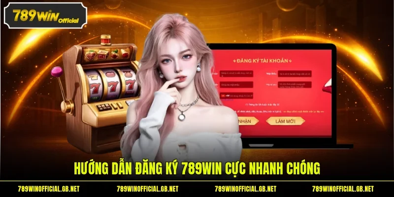 Hướng dẫn đăng ký 789WIN cực nhanh chóng