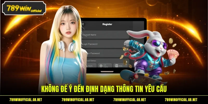 Không để ý đến định dạng thông tin yêu cầu