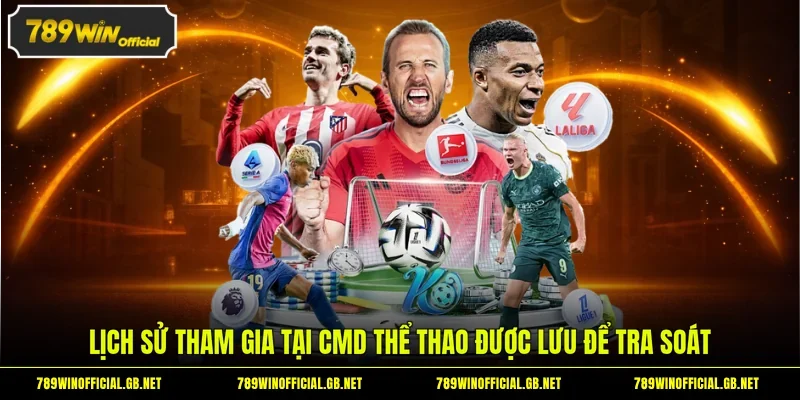 Lịch sử tham gia tại CMD thể thao được lưu để tra soát