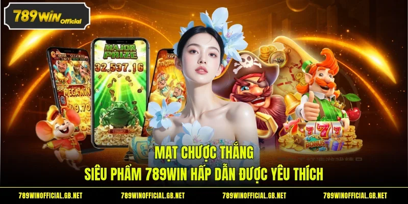 Mạt Chược Thắng - Siêu Phẩm 789WIN Hấp Dẫn Được Yêu Thích