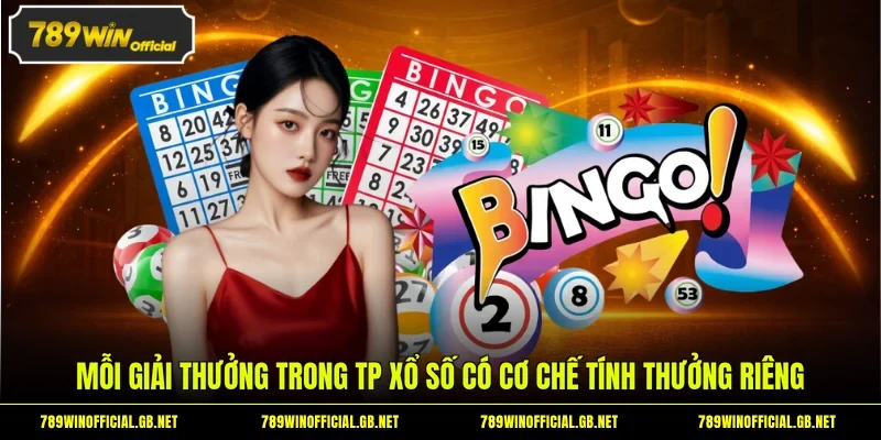 Mỗi giải thưởng trong TP xổ số có cơ chế tính thưởng riêng 