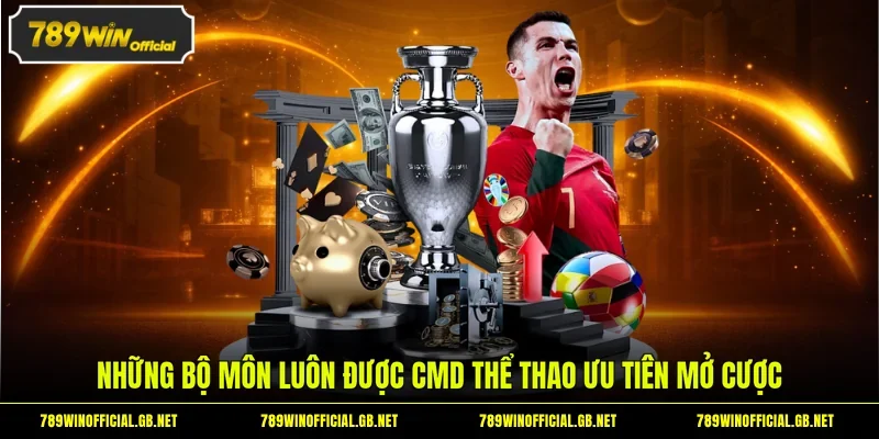 Những bộ môn luôn được CMD thể thao ưu tiên mở cược