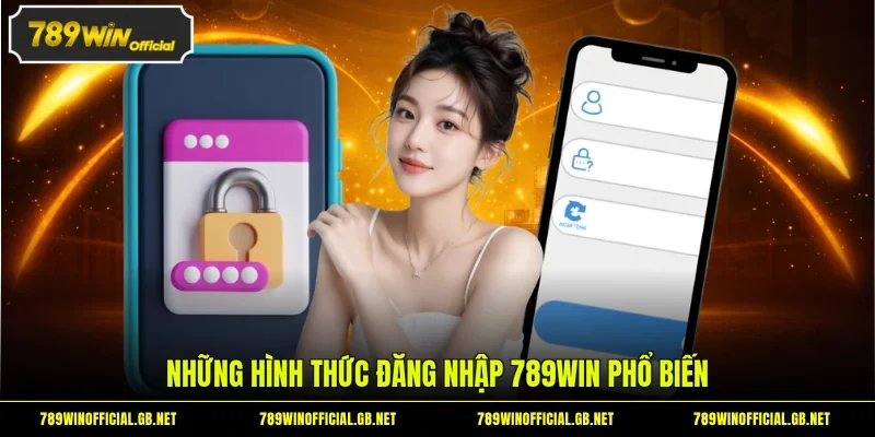 Những hình thức đăng nhập 789WIN phổ biến