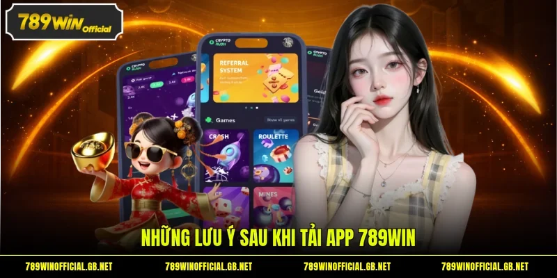 Những lưu ý sau khi tải app 789WIN