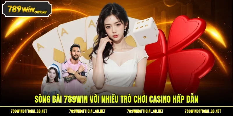 Sòng bài 789WIN với nhiều trò chơi casino hấp dẫn