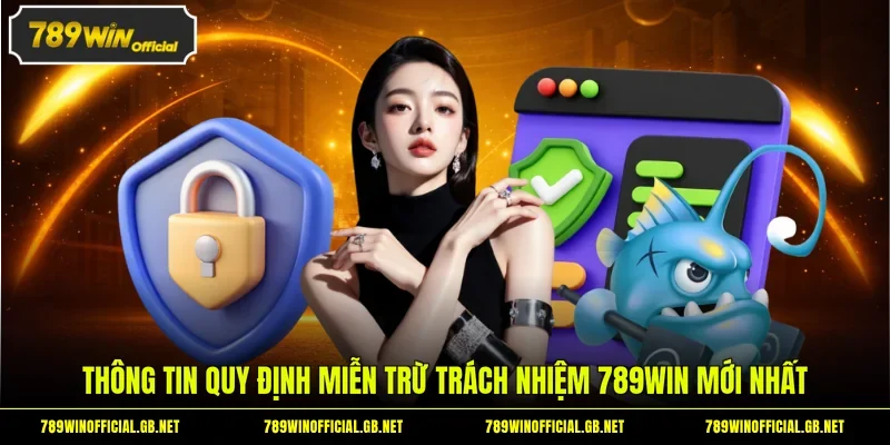 Thông tin quy định miễn trừ trách nhiệm 789WIN mới nhất
