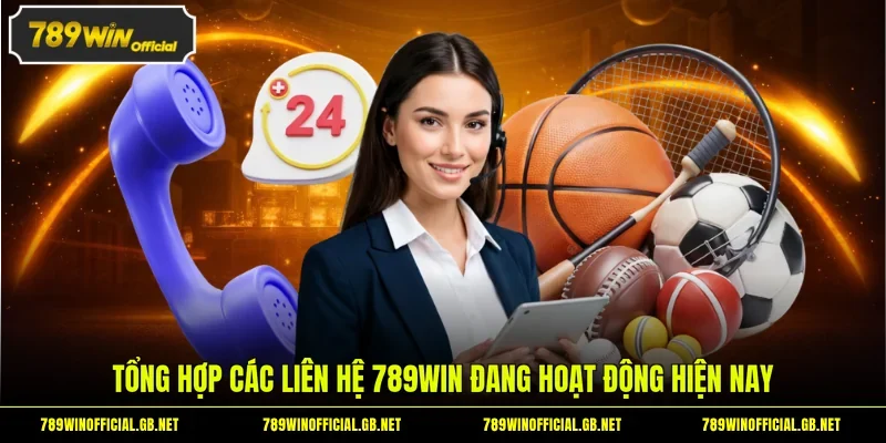 Tổng hợp các liên hệ 789WIN đang hoạt động hiện nay