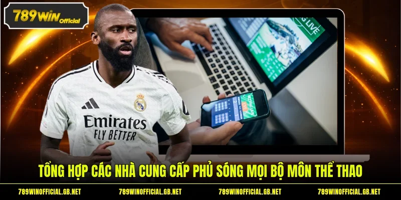 Tổng hợp các nhà cung cấp phủ sóng mọi bộ môn thể thao