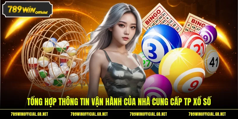 Tổng hợp thông tin vận hành của nhà cung cấp TP xổ số