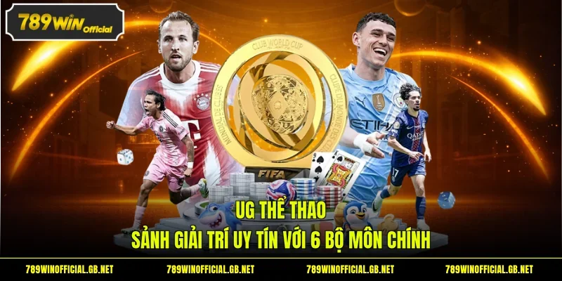 UG Thể Thao - Sảnh Giải Trí Uy Tín Với 6 Bộ Môn Chính